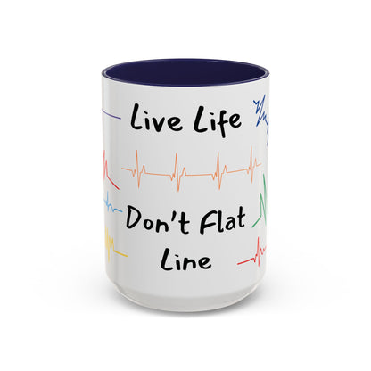 Live Life Don't Flat Line - Medical Mug 11oz/15oz