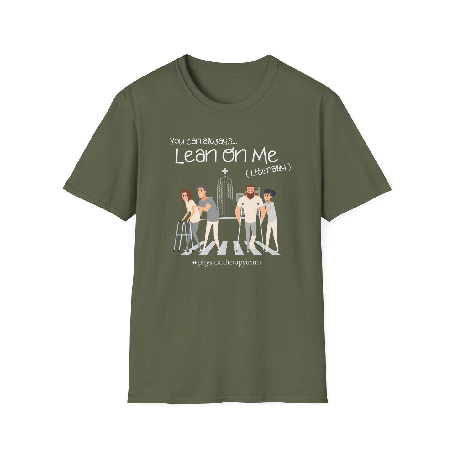You Can Always Lean On Me - Physical Therapy T-Shirt