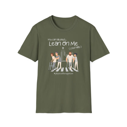 You Can Always Lean On Me - Physical Therapy T-Shirt
