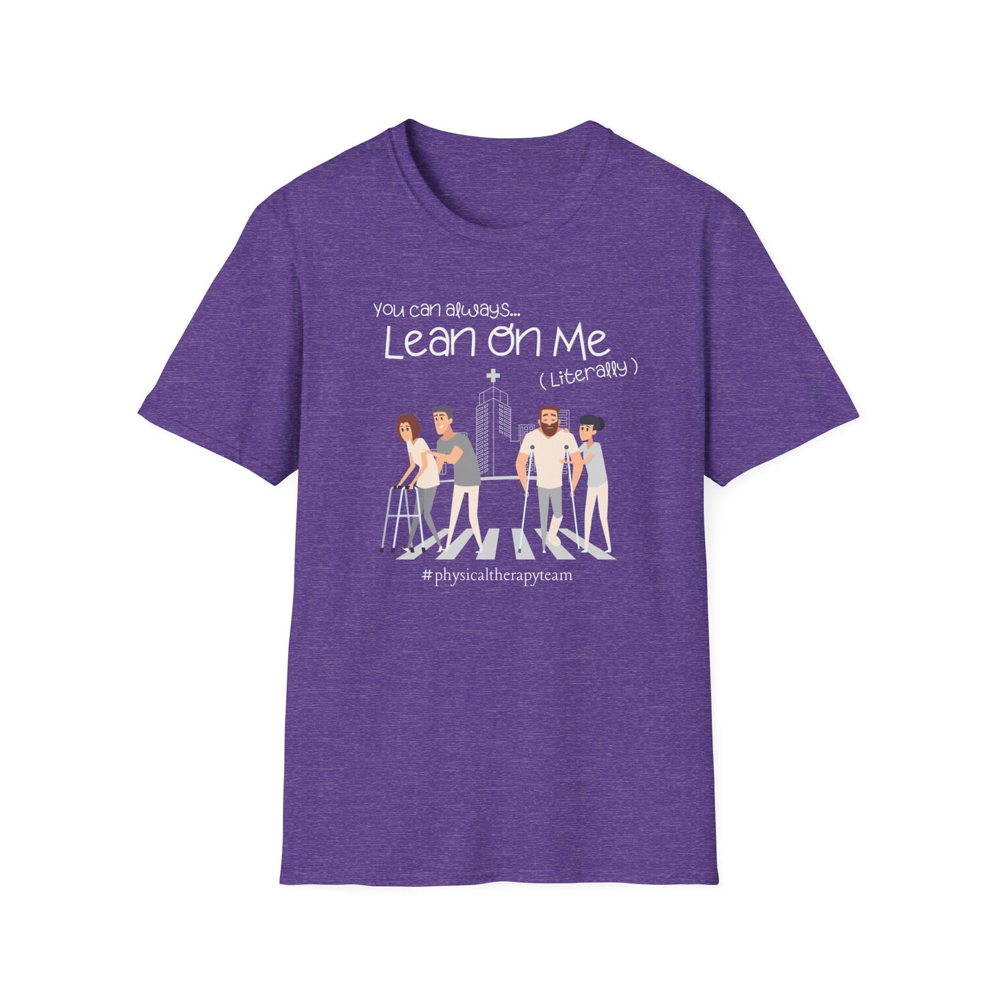 You Can Always Lean On Me - Physical Therapy T-Shirt