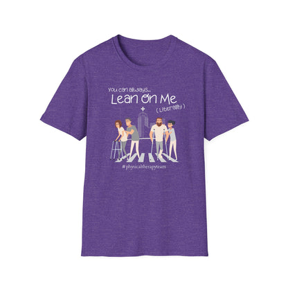 You Can Always Lean On Me - Physical Therapy T-Shirt