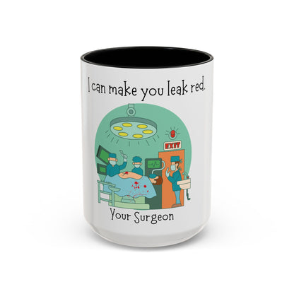 I Can Make You Leak Red Surgeon Mug 11oz/15oz