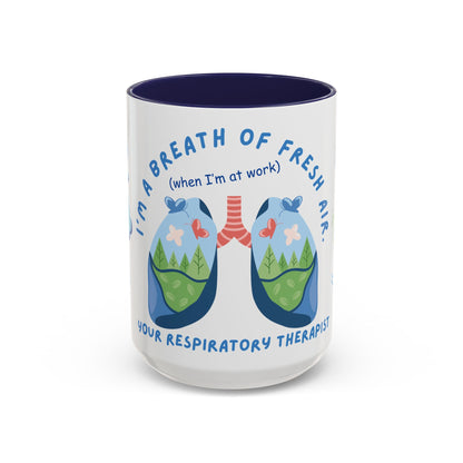 I'm A Breath of Fresh Air When I'm At Work - Respiratory Therapist Mug