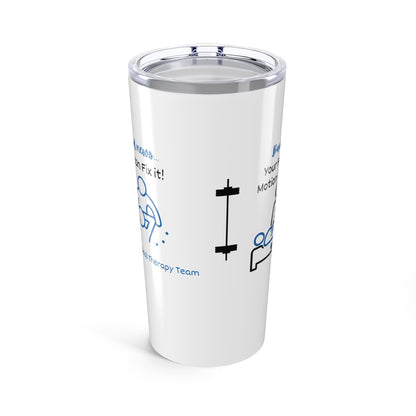 Physical Therapy Team - Your Range Of Motion Is Broken Tumbler 20oz