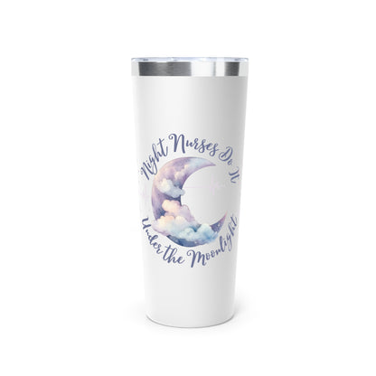 Night Nurses Do It Under The Moonlight - Tumbler 22oz