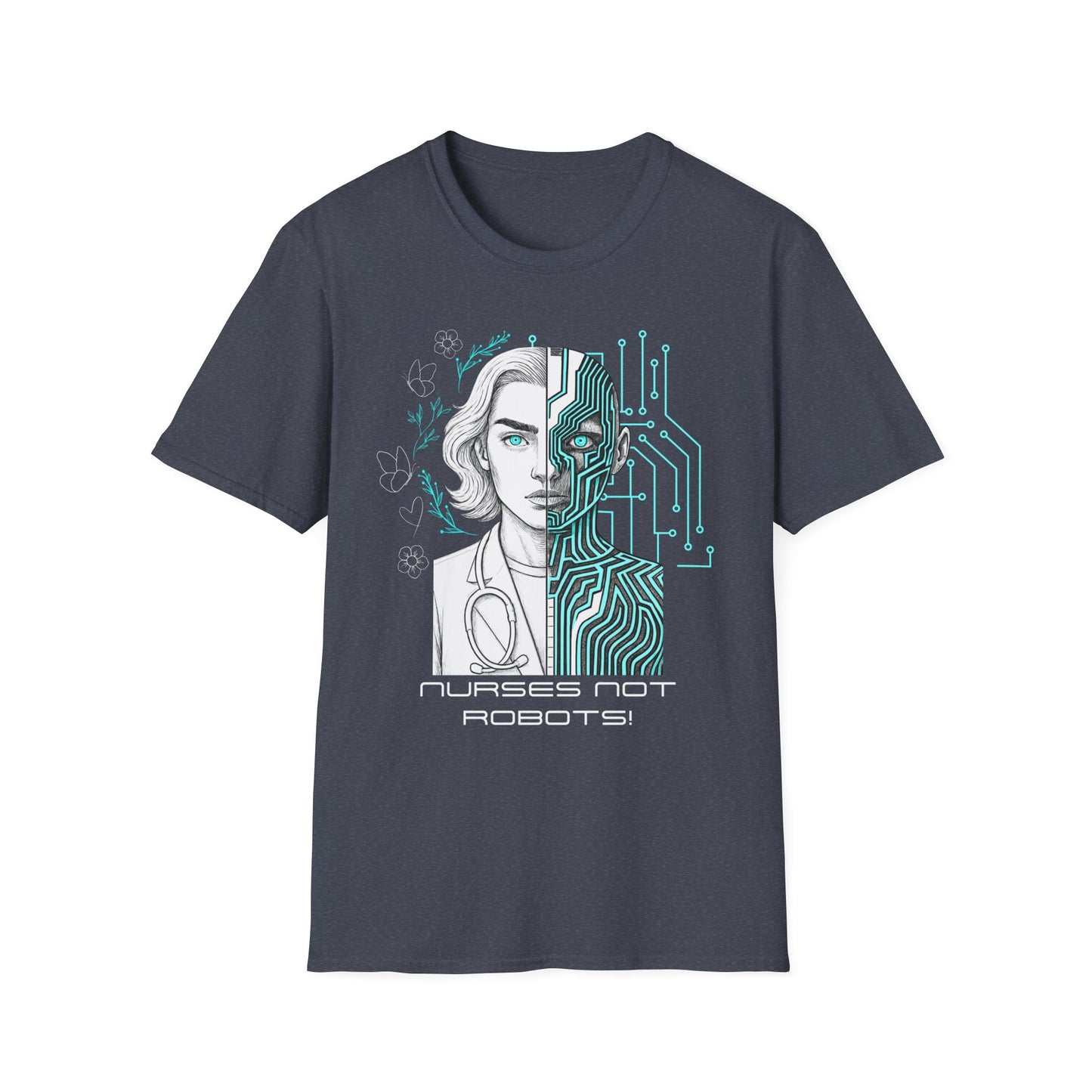 Nurses Not Robots - T-Shirt