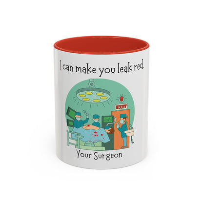 I Can Make You Leak Red Surgeon Mug 11oz/15oz