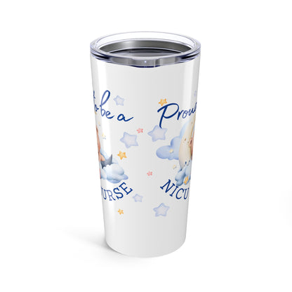 Proud To Be a NICU Nurse - Tumbler 20oz