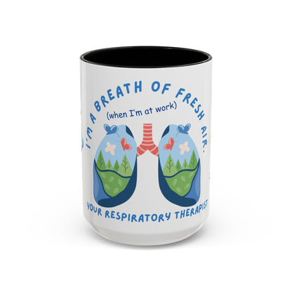 I'm A Breath of Fresh Air When I'm At Work - Respiratory Therapist Mug