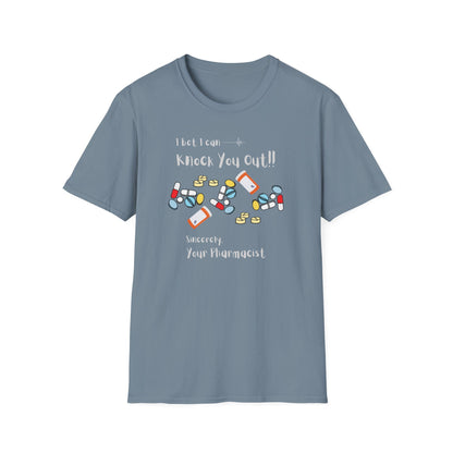 I Bet I Can Knock You Out - Pharmacist T-Shirt