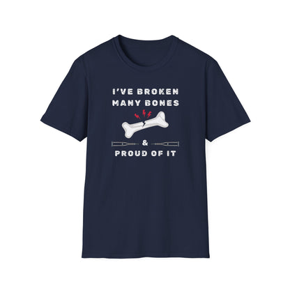 I've Broken Many Bones And Proud T-Shirt