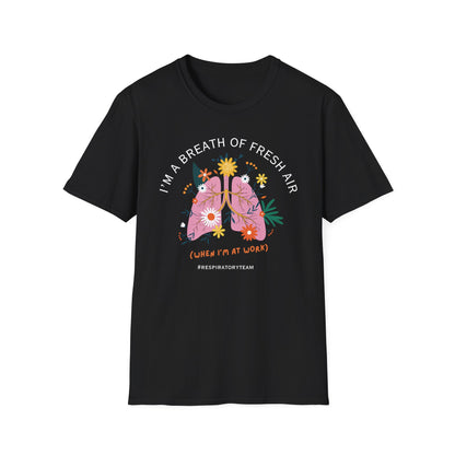 I'm A Breath of Fresh Air Respiratory Team T-Shirt