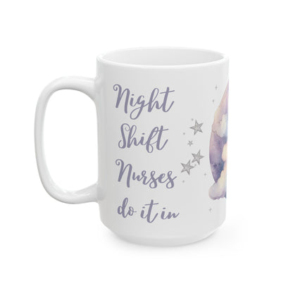 Night Shift Nurses Do It In The Dark Mug 15oz
