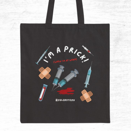 Tote Bag - I'm A Prick When I'm At Work Your Phlebotomy