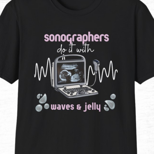 Sonographers Do It With Waves & Jelly T-Shirt