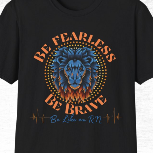 Be Fearless Be Brave Like An RN T-Shirt
