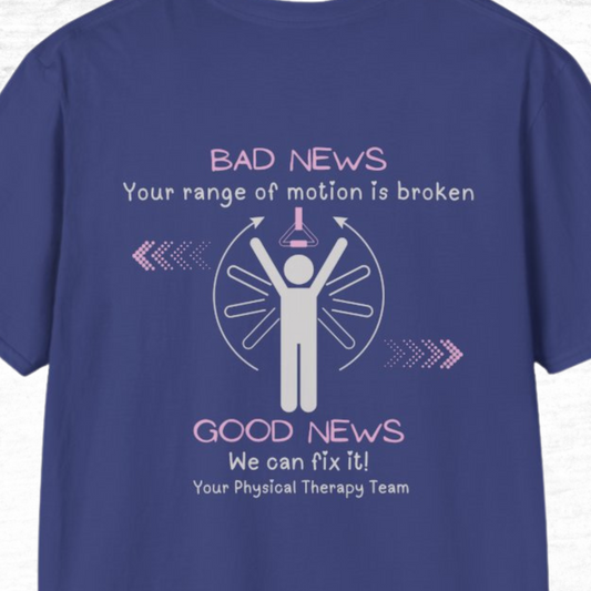 Physical Therapy Team - Bad News Your Range Of Motion Is Broken Tee