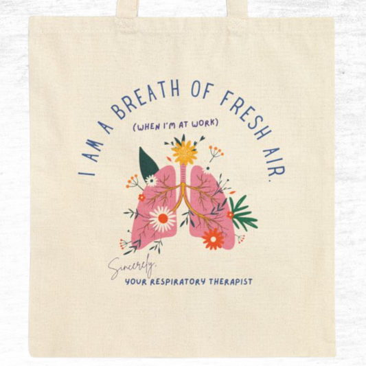 I Am A Breath Of Fresh Air Respiratory Therapist Tote Bag