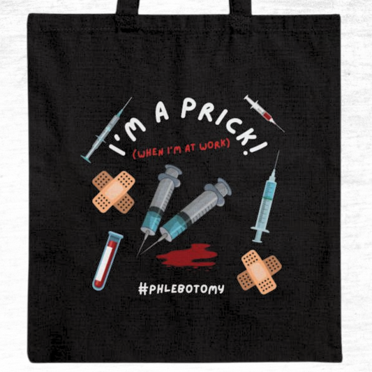 I'm A Prick When I'm At Work Phlebotomy Tote