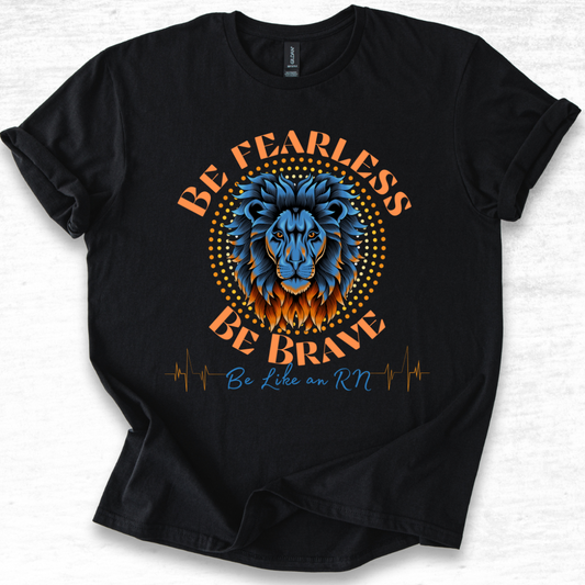 Be Fearless Be Brave Like An RN T-Shirt