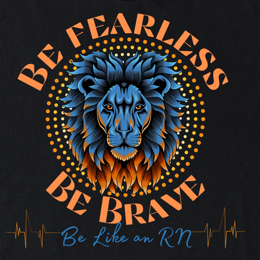 Be Fearless Be Brave Like An RN T-Shirt