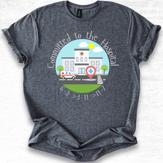 Committed to the Hospital Medical Theme T-Shirt