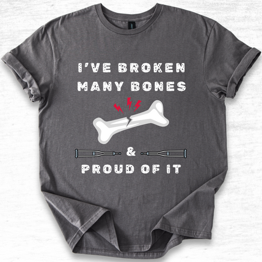 I've Broken Many Bones And Proud T-Shirt