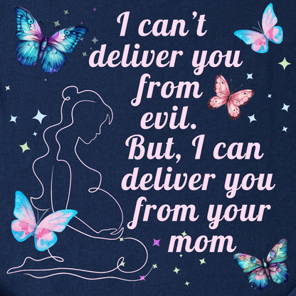 I Can't Deliver You From Evil Obstetrician - T-Shirt