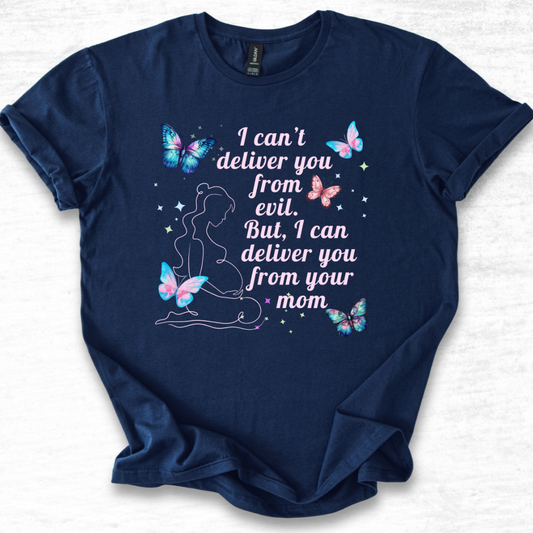 I Can't Deliver You From Evil Obstetrician - T-Shirt