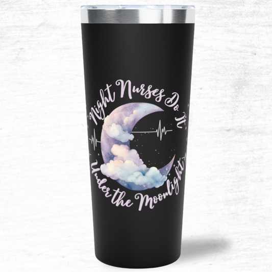 Night Nurses Do It Under The Moonlight - Tumbler 22oz