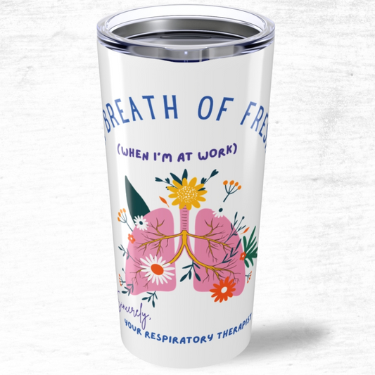 I Am A Breath Of Fresh Air - Respiratory Therapist Tumbler