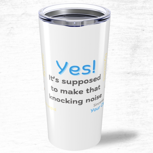 Yes, It's Supposed To Make That Noise - Cardiology Tumbler