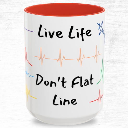 Live Life Don't Flat Line - Medical Mug 11oz/15oz