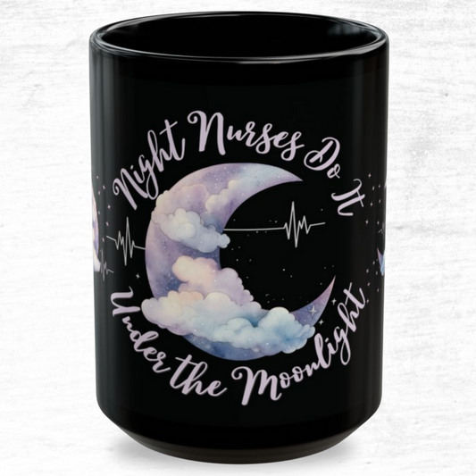Night Shift Nurses Do It Under The Moonlight Mug