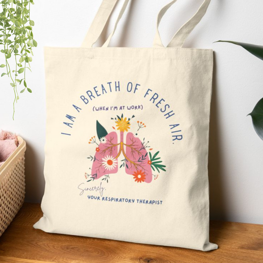 I Am A Breath Of Fresh Air Respiratory Therapist Tote Bag