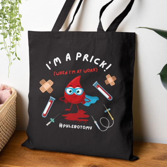 I'm A Prick When I'm At Work Phlebotomy Tote Bag