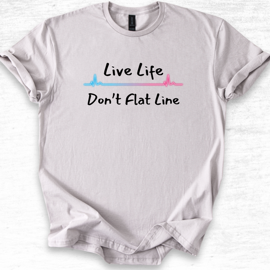 Live Life Don't Flat Line - Medical Vibes T-Shirt