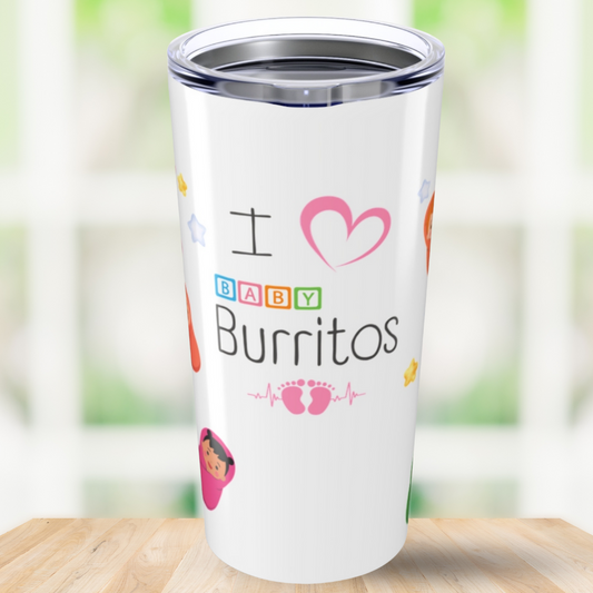 I Love Baby Burritos - Labor Nurse Tumbler 20oz
