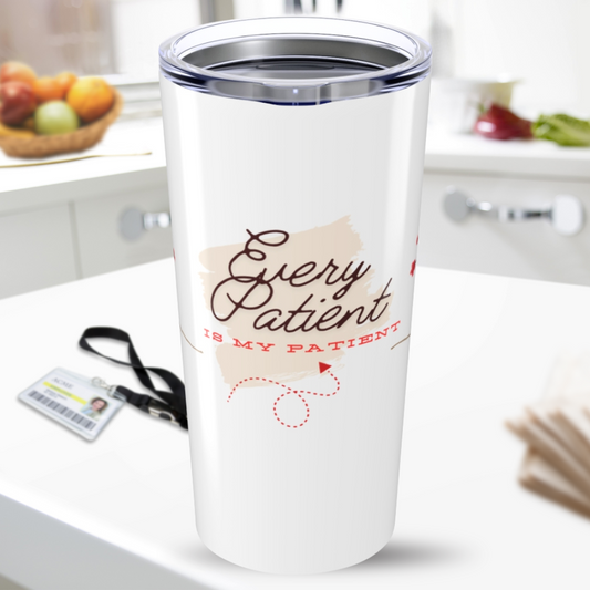 Registered Nurse Tumbler - Every Patient Is My Patient