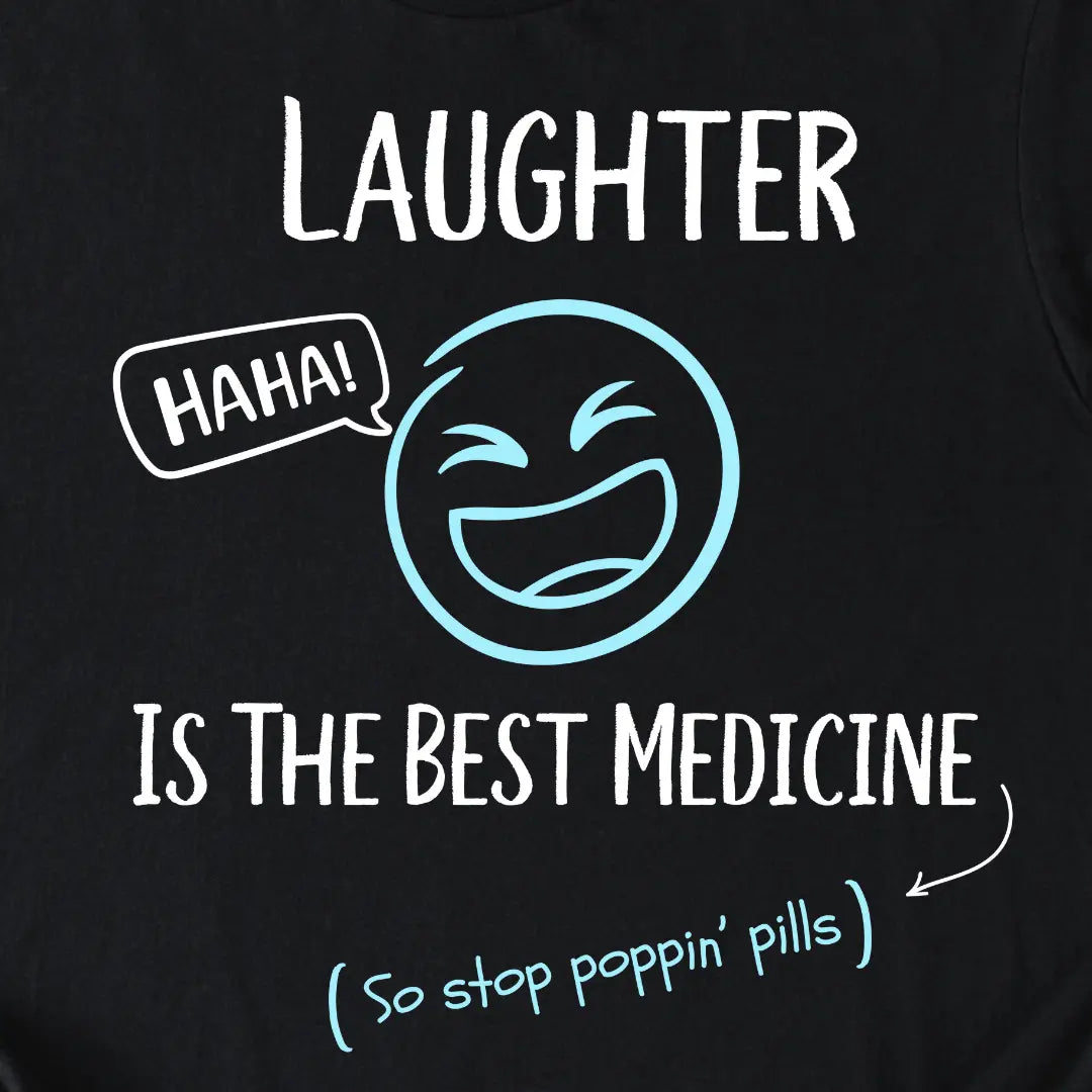 The Best Medicine T- Shirt Printify