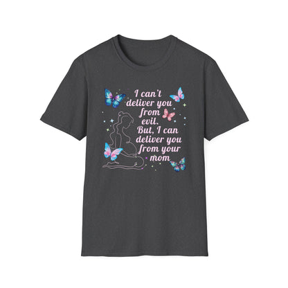 I Can't Deliver You From Evil Obstetrician - T-Shirt