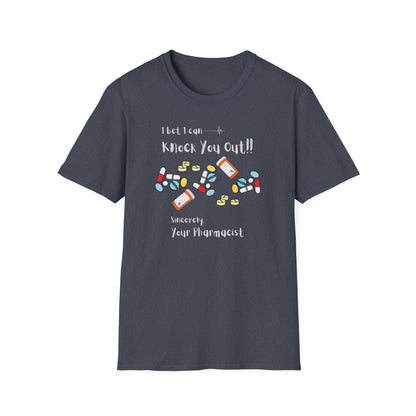 I Bet I Can Knock You Out - Pharmacist T-Shirt