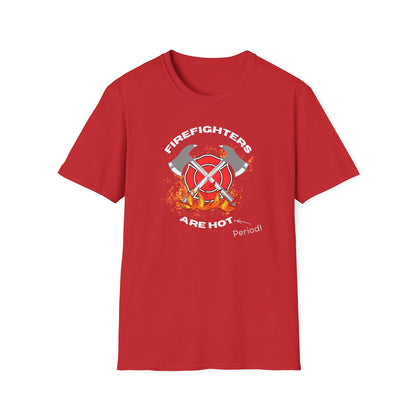 Firefighters Are Hot Period! T-Shirt