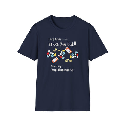 I Bet I Can Knock You Out - Pharmacist T-Shirt