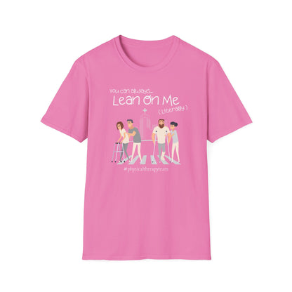 You Can Always Lean On Me - Physical Therapy T-Shirt