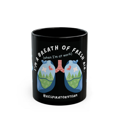 Respiratory Therapy - I'm A Breath Of Fresh Air When I'm At Work Mug