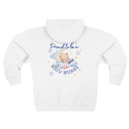 Proud To Be A NICU Nurse -  Zip Up Hoodie