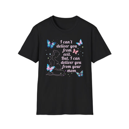 I Can't Deliver You From Evil Obstetrician - T-Shirt