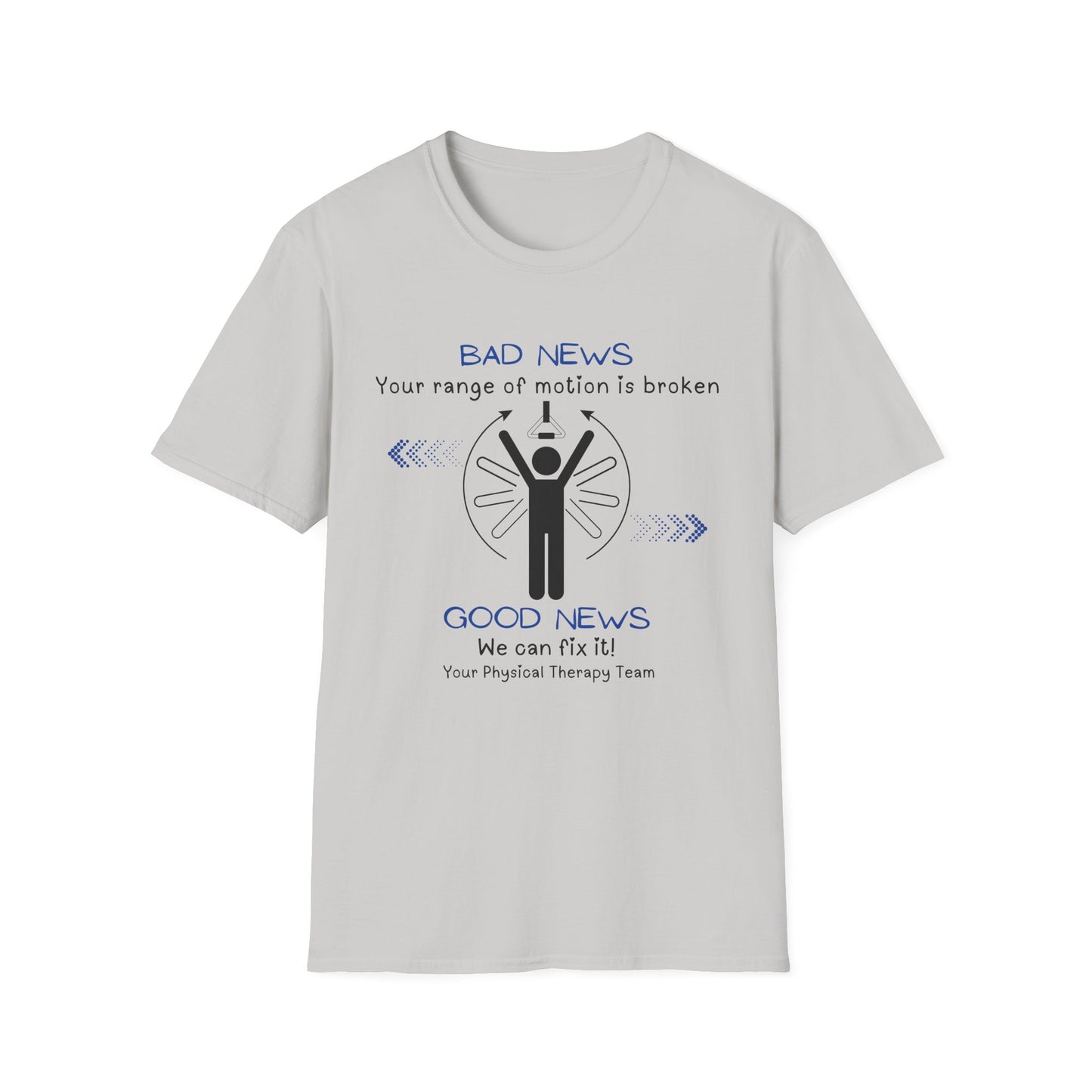 Bad News Your Range Of Motion Is Broken - Physical Therapy T- Shirt
