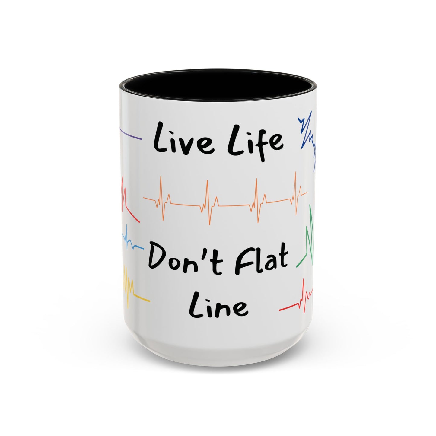 Live Life Don't Flat Line - Medical Mug 11oz/15oz